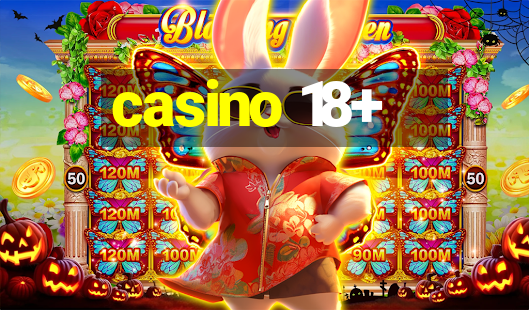 casino 18+