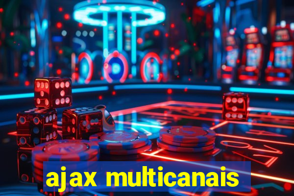 ajax multicanais