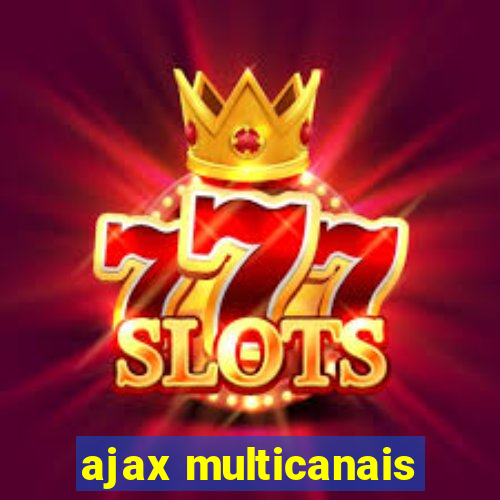 ajax multicanais