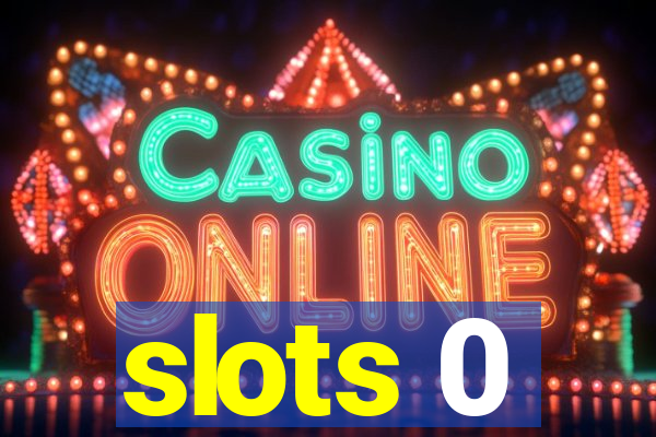 slots 0