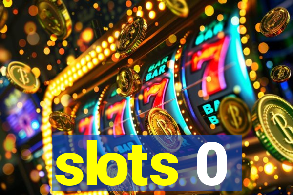 slots 0