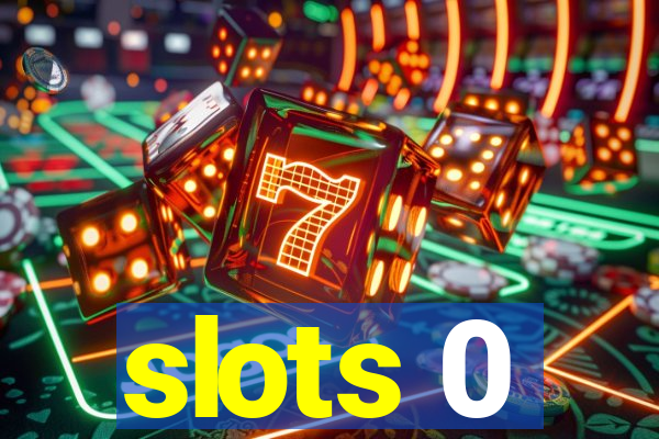 slots 0