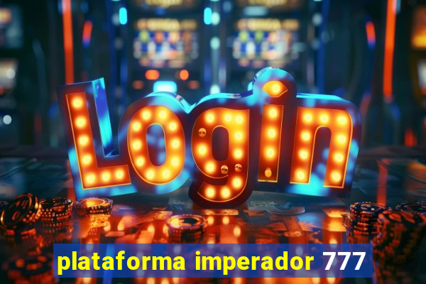 plataforma imperador 777