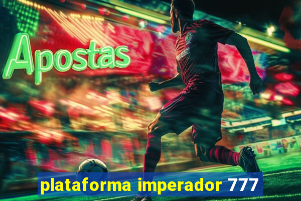 plataforma imperador 777