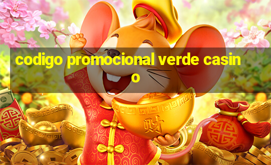 codigo promocional verde casino