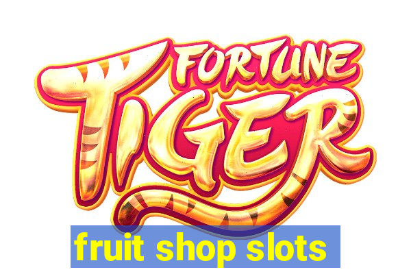 fruit shop slots