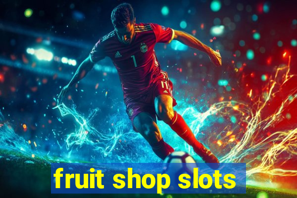 fruit shop slots