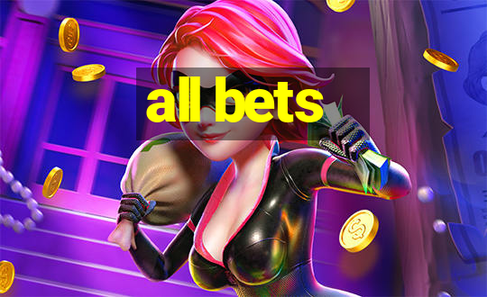 all bets