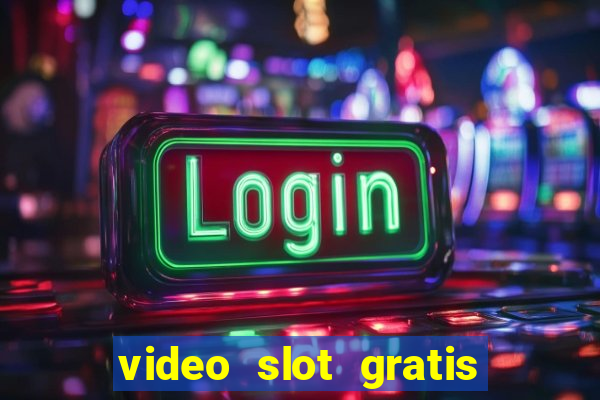 video slot gratis senza registrazione