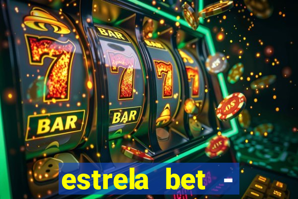 estrela bet - apostas online