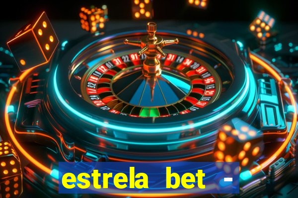 estrela bet - apostas online