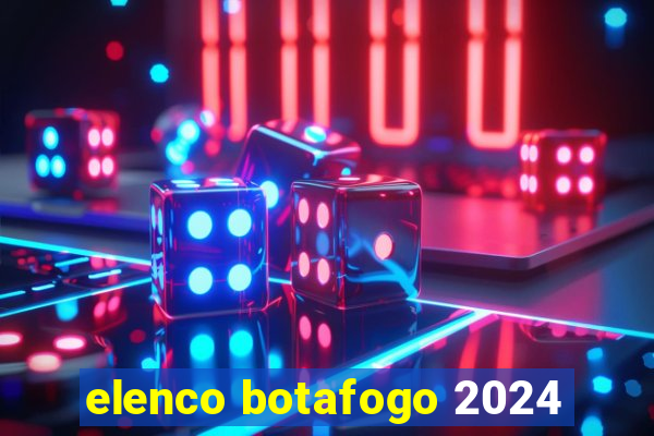 elenco botafogo 2024