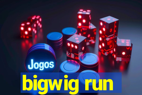 bigwig run