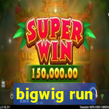 bigwig run