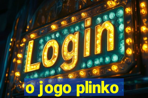 o jogo plinko