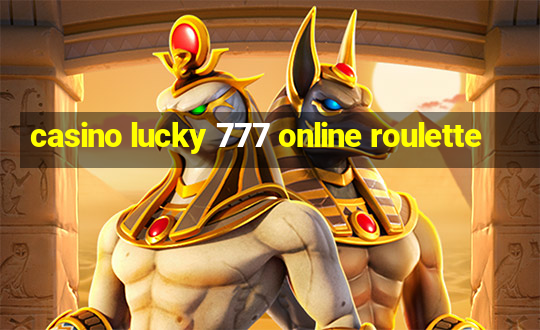 casino lucky 777 online roulette