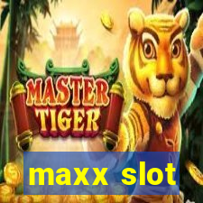 maxx slot