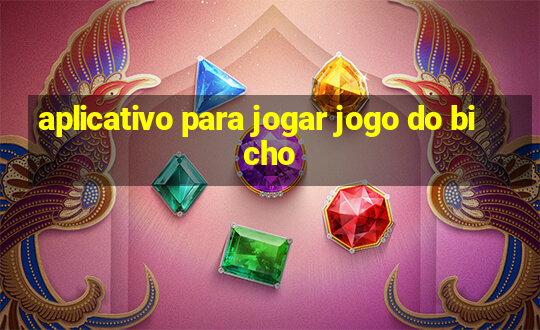 aplicativo para jogar jogo do bicho