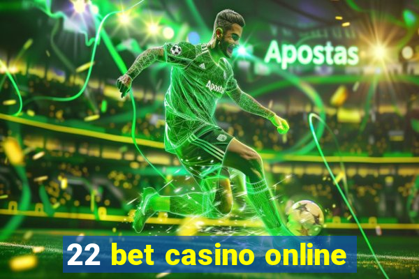 22 bet casino online