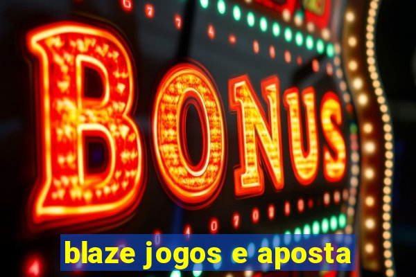 blaze jogos e aposta