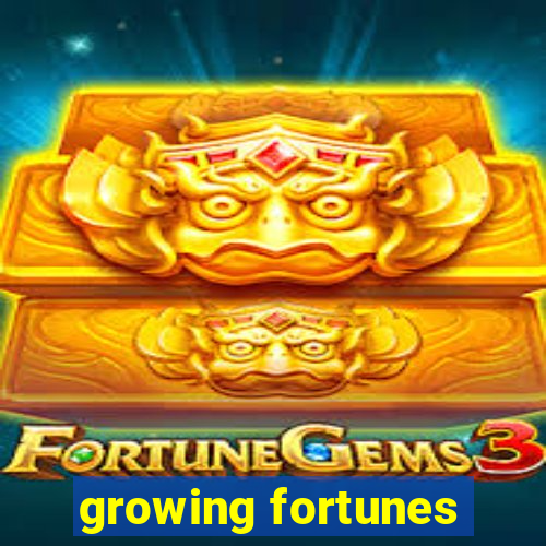 growing fortunes