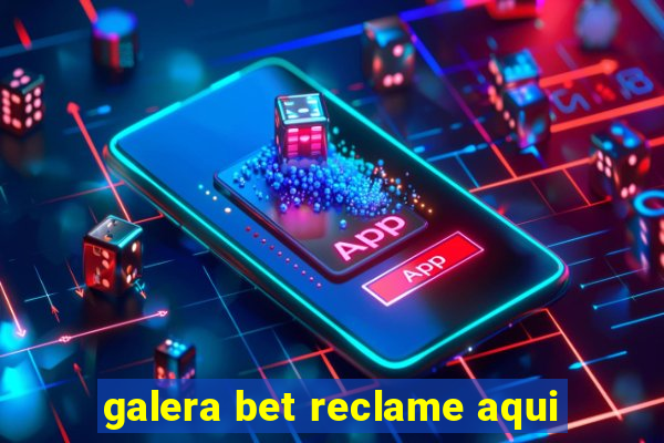 galera bet reclame aqui