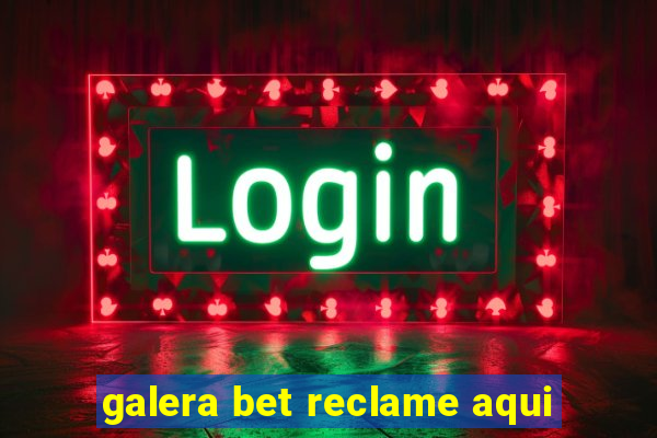 galera bet reclame aqui