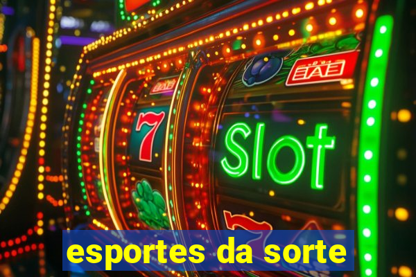 esportes da sorte