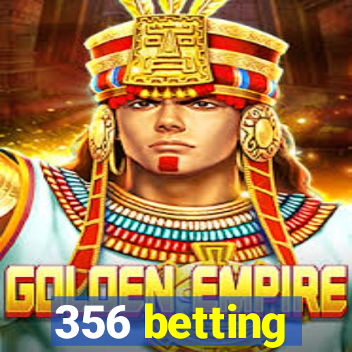 356 betting