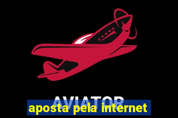 aposta pela internet