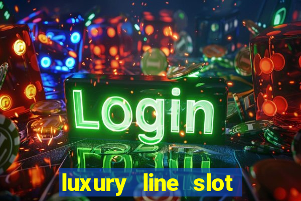 luxury line slot machine online