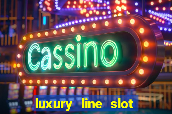 luxury line slot machine online