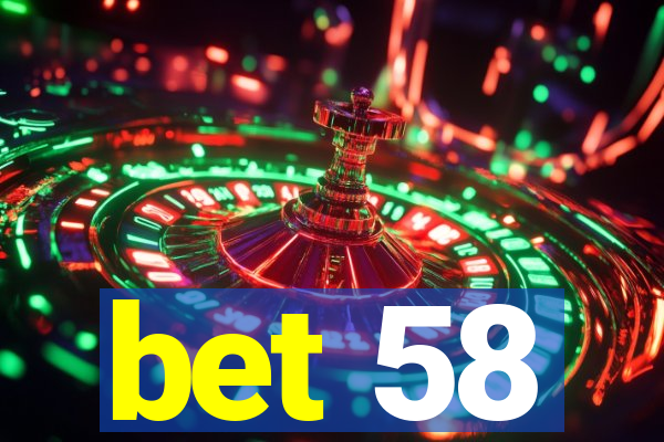 bet 58