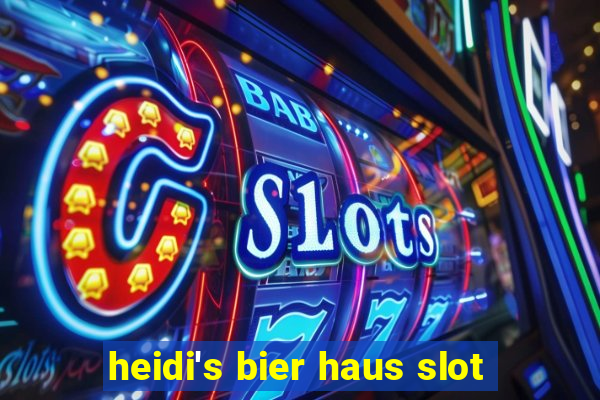 heidi's bier haus slot