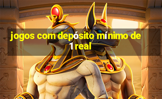 jogos com depósito mínimo de 1 real