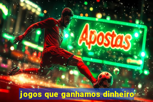 jogos que ganhamos dinheiro