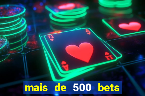 mais de 500 bets vai sair do ar