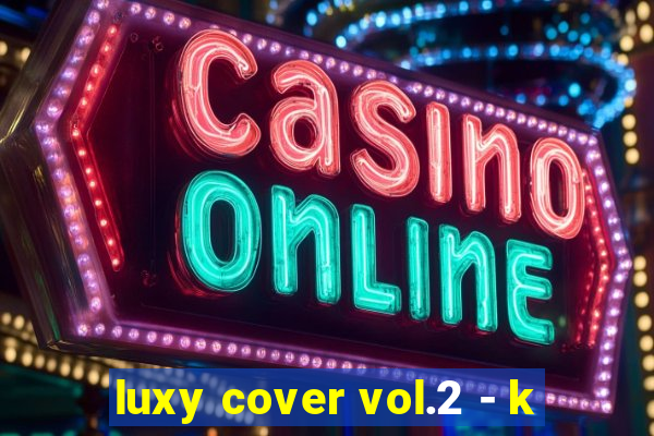 luxy cover vol.2 - k