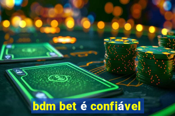 bdm bet é confiável