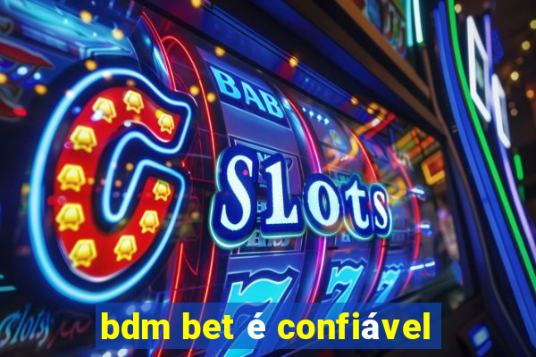 bdm bet é confiável