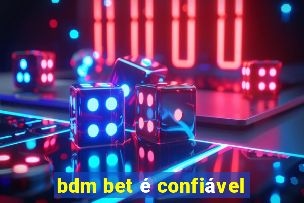 bdm bet é confiável