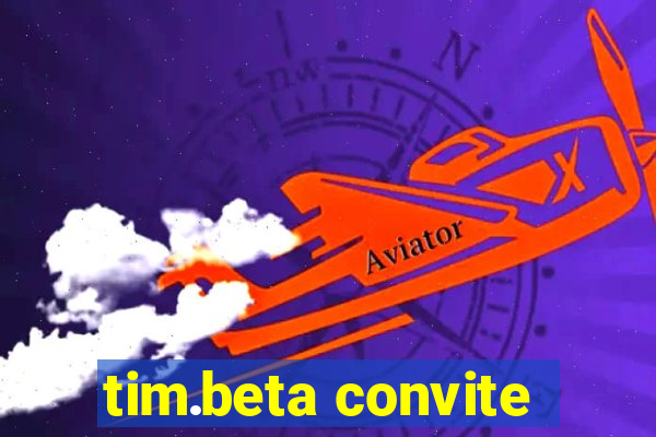 tim.beta convite