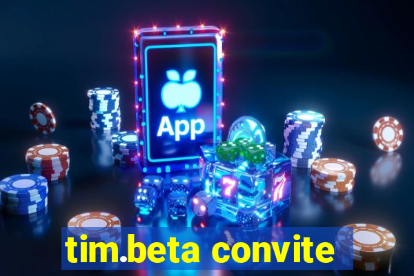 tim.beta convite