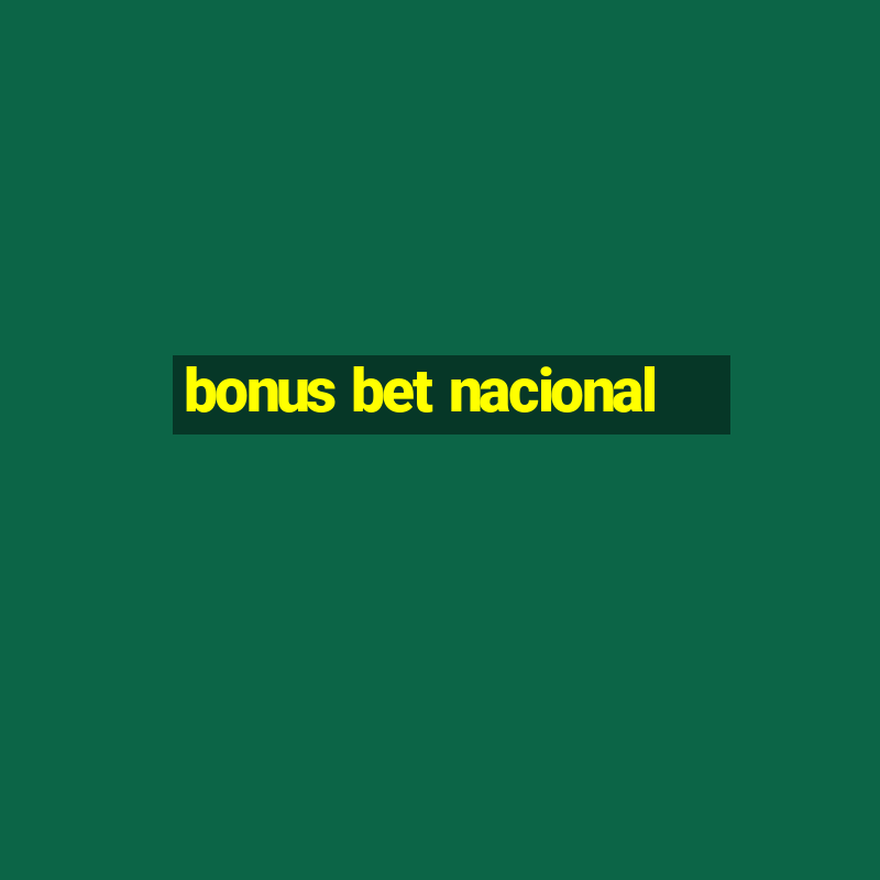 bonus bet nacional