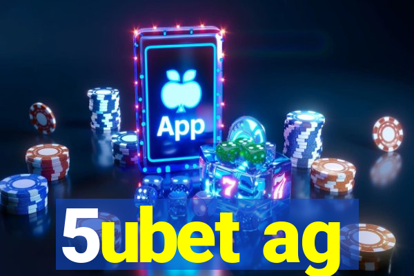 5ubet ag