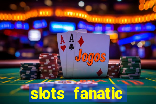 slots fanatic online spin free