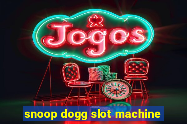 snoop dogg slot machine