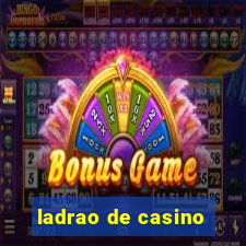 ladrao de casino