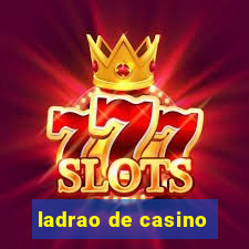 ladrao de casino