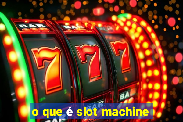 o que é slot machine